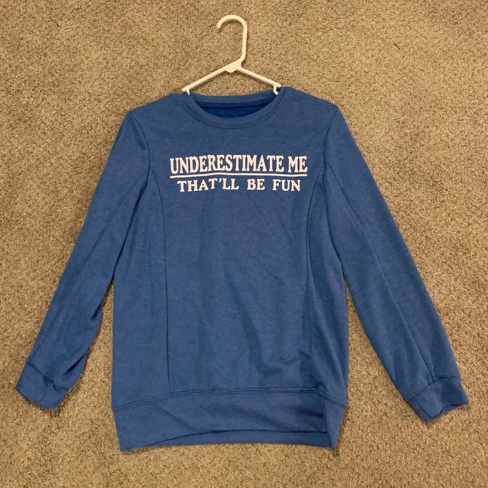 Underestimate Me That’ll Be Fun Unisex Sweatshirt